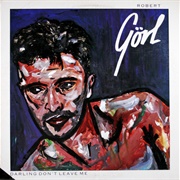 Robert Görl - Darling Don't Leave Me