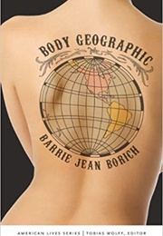 Body Geographic (Barrie Jean Borich)