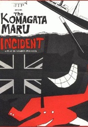 The Komogate Maru Incident (Sharon Pollock)