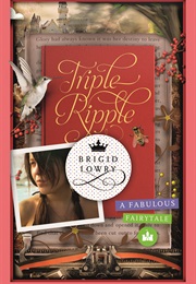 Tripple Ripple: A Fabulous Fairytale (Brigid Lowry)