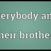 Everybody and Their Brother