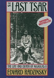 The Last Tsar: The Life and Death of Nicholas II (Edvard Radzinsky)