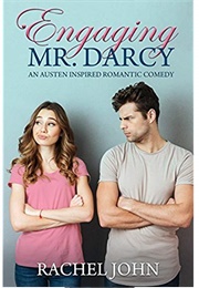 Engaging Mr. Darcy (An Austen Inspired Romantic Comedy) (Rachel John)