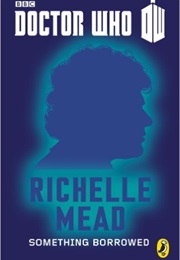 Doctor Who: Something Borrowed (Richelle Mead)