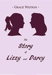 The Story of Lizzy and Darcy (Grace Watson)