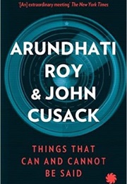 Things That Can and Cannot Be Said (Arundhati Roy &amp; John Cusack)