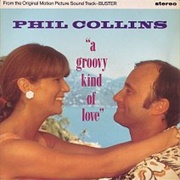 A Groovy Kind of Love - Phil Collins