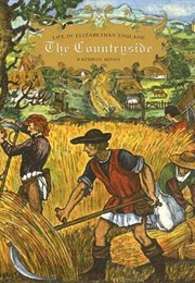 The Countryside (Life in Elizabethan England) (Hinds, Kathryn)
