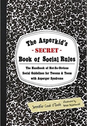 The Asperkid&#39;s Secret Book of Social Rules (Jennifer Cook O&#39;Toole)
