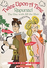 Rapunzel: The One With All the Hair (Wendy Mass)