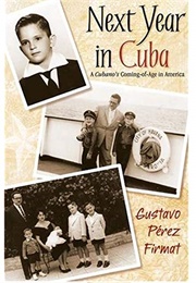 Next Year in Cuba: A Cubano's Coming-Of-Age in America (Gustavo Pérez Firmat)
