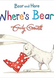 Bear and Hare: Where&#39;s Bear? (Emily Gravett)