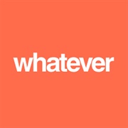 Whatever