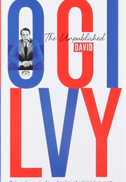The Unpublished Ogily (David Ogilvy)
