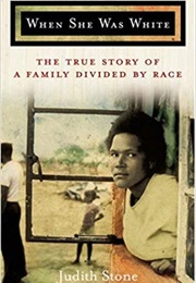 When She Was White: The True Story of a Family Divided by Race (Judith Stone)