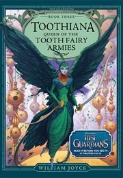 Toothiana: Queen of the Tooth Fairy Armies (William Joyce)