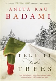 Tell It to the Trees (Anita Rau Badami)