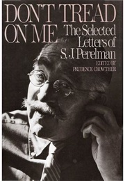 Don't Tread on Me: Selected Letters of S. J. Perelman (S. J. Perelman)