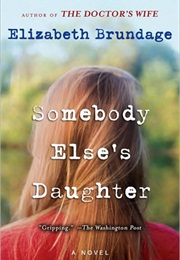 Somebody Else&#39;s Daughter (Elizabeth Brundage)