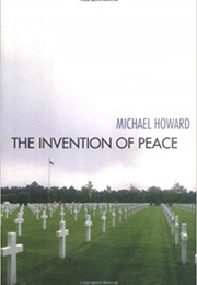 The Invention of Peace (Michael Howard)