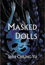 Masked Dolls (Chiung-Yu Shih)