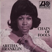 Chain of Fools - Aretha Franklin