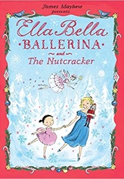 Ella Bella Ballerina and the Nutcracker (James Mayhew)