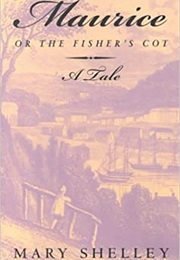 Maurice, or the Fisher's Cot (Mary Shelley)