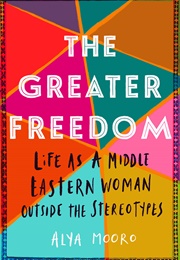The Greater Freedom (Alya Mooro)