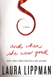 AND WHEN SHE WAS GOOD (LAURA LIPPMAN)