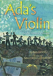Ada&#39;s Violin: The Story of the Recycled Orchestra of Paraguay (Susan Hood)