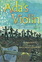 Ada's Violin: The Story of the Recycled Orchestra of Paraguay (Susan Hood)