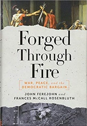Forged Through Fire: War, Peace, and the Democratic Bargain (John Ferejohn)