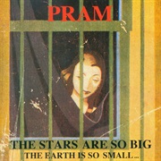 Pram - The Stars Are So Big, the Earth Is So Small... Stay as You Are