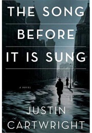 The Song Before It Is Sung (Justin Cartwright)