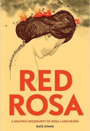 Red Rosa: A Graphic Biography of Rosa Luxemburg (Kate Evans Paul Buhle)