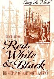 Red, White, and Black: The Peoples of Early America (Gary B. Nash)