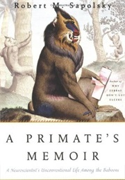 A Primate's Memoir (Robert M. Sapolsky)