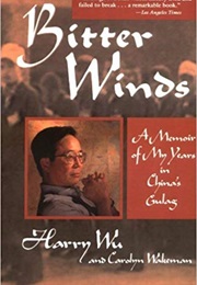Bitter Winds: A Memoir of My Years in China's Gulag (Harry Wu)