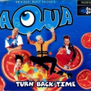 Turn Back Time - Aqua