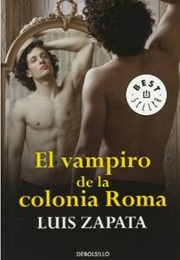 El Vampiro De La Colonia Roma (Luis Zapata)