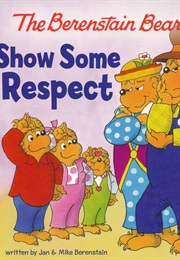 The Berenstain Bears&#39; Show  Some Respect (Jan and Mike Berenstain)