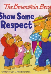 The Berenstain Bears' Show  Some Respect (Jan and Mike Berenstain)