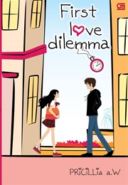 First Love Dilemma (PRICILLIA A.W)