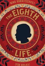 The Eighth Life (For Brilka) (Nino Haratischvili)