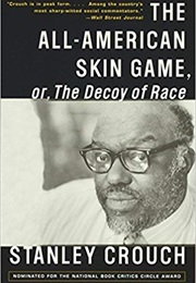The All-American Skin Game, or the Decoy of Race (Stanley Crouch)