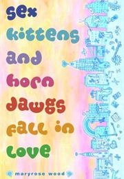 Sex Kittens and Horn Dawgs Fall in Love (Maryrose Wood)