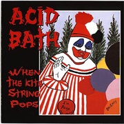 Acid Bath - When the Kite String Pops (1994)