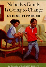 Nobody's Family Is Going to Change (Louise Fitzhugh)