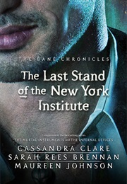 The Last Stand of the New York Insitute (Cassandra Clare)